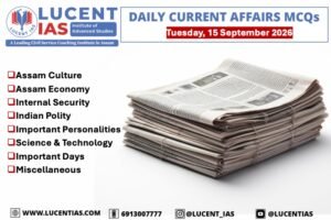 Current Affairs, Assam Current Affairs, Assam Culture, Assam Infrastructure, Assam History, Assam Economy, International Relations, Science & Technology, Important Days
