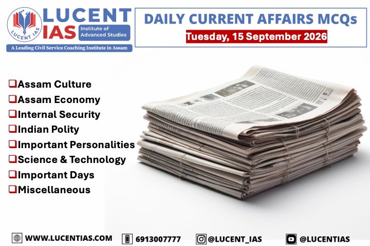 Current Affairs, Assam Current Affairs, Assam Culture, Assam Infrastructure, Assam History, Assam Economy, International Relations, Science & Technology, Important Days